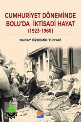 Cumhuriyet Döneminde Bolu’da İktisadi Hayat 1923 – 1960 - 1