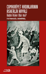 Cumhuriyet Kadınlarının Askerlik Hayali: Kadın Asker Olur Mu? - 1