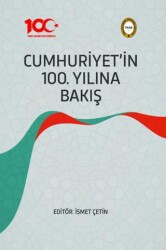 Cumhuriyet`in 100. Yılına Bakış - 1