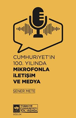 Cumhuriyet`in 100. Yılında Mikrofonla İletişim ve Medya - 1