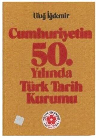 Cumhuriyetin 50. Yılında Türk Tarih Kurumu - 1