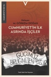 Cumhuriyet’in İlk Asrında İşçiler - 1