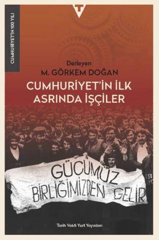 Cumhuriyet’in İlk Asrında İşçiler - 1