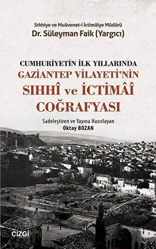 Cumhuriyetin İlk Yıllarında Gaziantep Vilayeti`nin Sıhhi ve İctimai Coğrafyası - 1