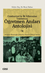 Cumhuriyet`in İlk Yıllarından Günümüze Öğretmen Anıları Antolojisi - 1