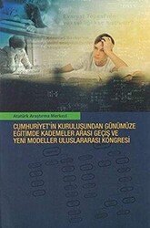 Cumhuriyet`in Kuruluşundan Günümüze Eğitimde Kademeler Arası Geçiş ve Yeni Modeller Uluslararası Kongresi - 1