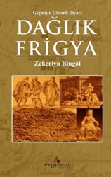 Dağlık Frigya - Geçmişin Gizemli Diyarı - 1