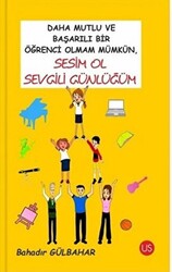 Daha Mutlu ve Başarılı Bir Öğrenci Olmam Mümkün, Sesim Ol Sevgili Günlüğüm - 1