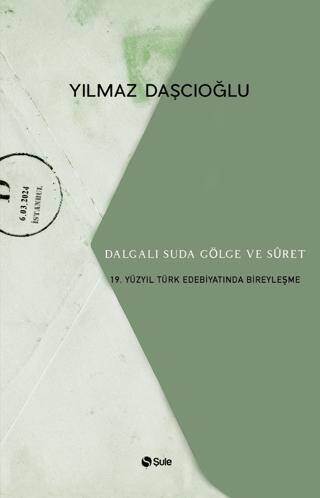 Dalgalı Suda Gölge ve Suret: 19. Yüzyıl Türk Edebiyatında Bireyleşme - 1