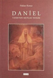 Daniel Tanrı`nun Mutlak Yetkilisi - 1