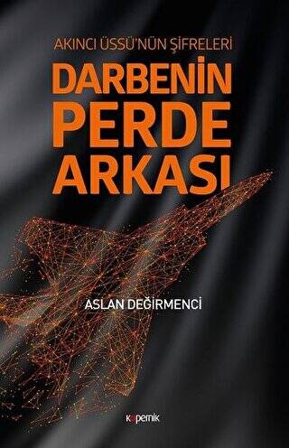 Darbenin Perde Arkası: Akıncı Üssü’nün Şifreleri - 1