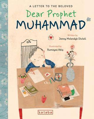 Dear Prophet Muhammad – A Letter To The Beloved - 1