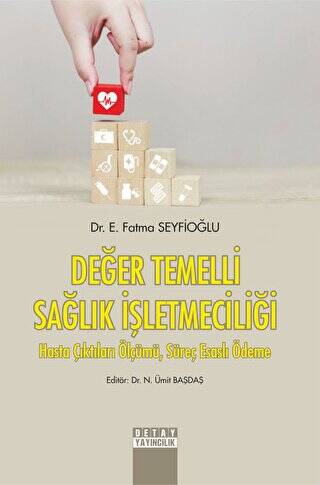 Değer Temelli Sağlık İşletmeciliği Hasta Çıktıları Ölçümü, Süreç Esaslı Ödeme - 1