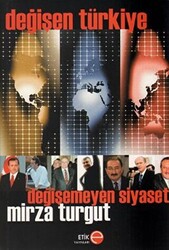 Değişen Türkiye Değişmeyen Siyaset - 1