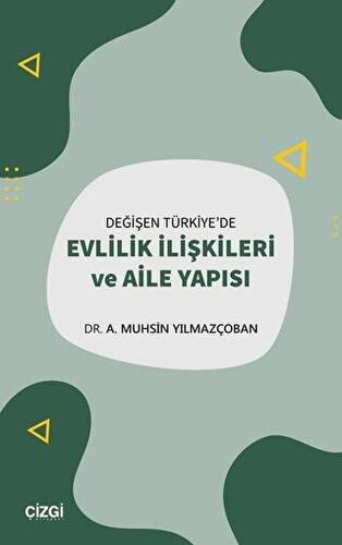 Değişen Türkiye`de Evlilik İlişkileri ve Aile Yapısı - 1