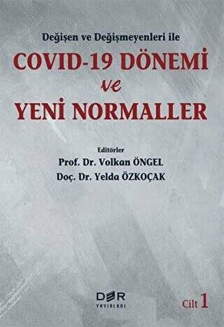 Değişen Ve Değişmeyenleri İle Covid-19 Dönemi Ve Yeni Normaller Cilt 1 - 1