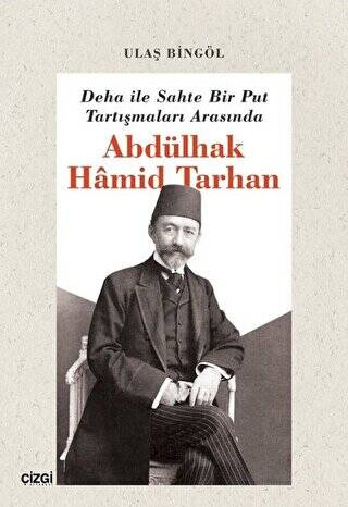 Deha ile Sahte Bir Put Tartışmaları Arasında Abdülhak Hamid Tarhan - 1