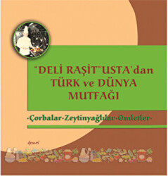 Deli Raşit Usta`dan Türk ve Dünya Mutfağı - Çorbalar - Zeytinyağlılar - Omletler - 1