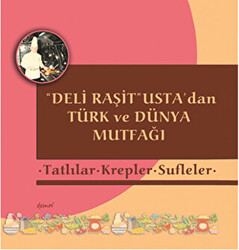 Deli Raşit Usta`dan Türk ve Dünya Mutfağı - Tatlılar - Krepler - Sufleler - 1