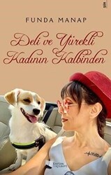 Deli ve Yürekli Kadının Kalbinden - 1