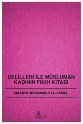 Delilleri ile Müslüman Kadının Fıkıh Kitabı - 1