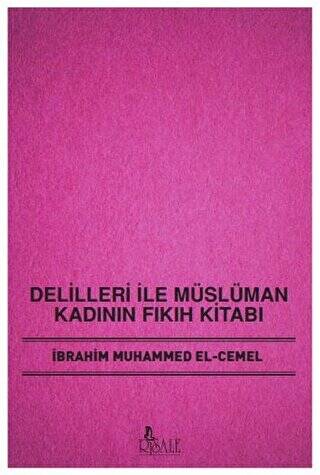 Delilleri ile Müslüman Kadının Fıkıh Kitabı - 1