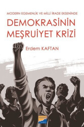 Demokrasinin Meşruiyet Krizi - Modern Egemenlik ve Milli İrade Ekseninde - 1