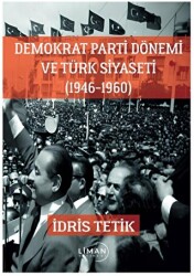 Demokrat Parti Dönemi ve Türk Siyaseti 1946-1960 - 1