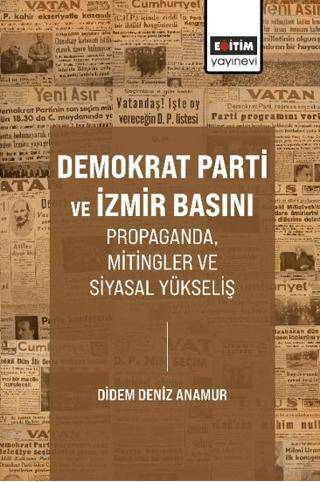 Demokrat Parti ve İzmir Basını Propaganda, Mitingler ve Siyasal Yükseliş - 1