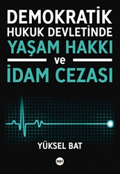 Demokratik Hukuk Devletinde Yaşam Hakkı ve İdam Cezası - 1