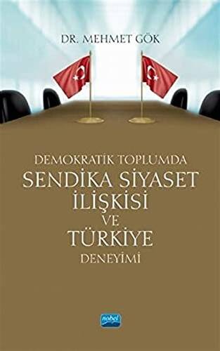 Demokratik Toplumda Sendika Siyaset İlişkisi ve Türkiye Deneyimi - 1