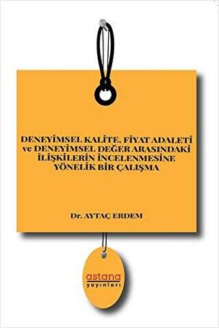 Deneyimsel Kalite Fiyat Adaleti ve Deneyimsel Değer Arasındaki İlişkilerin İncelenmesine Yönelik Bir Çalışma - 1