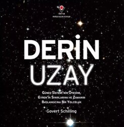 Derin Uzay - Güneş Sistemi`nin Ötesine Evren`in Sınırlarına ve Zamanın Başlangıcına Bir Yolculuk - 1