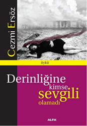 Derinliğine Kimse Sevgili Olamadı - 1