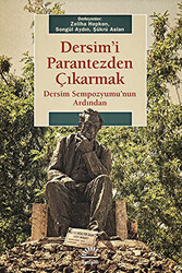 Dersim`i Parantezden Çıkarmak: Dersim Sempozyumu`nun Ardından - 1