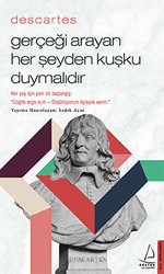 Descartes - Gerçeği Arayan Her Şeyden Kuşku Duymalıdır - 1