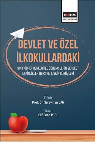 Devlet ve Özel İlkokullardaki Sınıf Öğretmenleri ile Etkinlikler Dersine İlişkin Görüşleri Öğrencilerin Serbest - 1