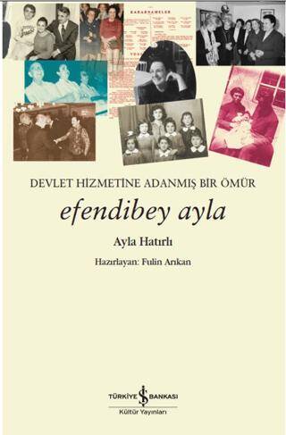 Devletin Hizmetine Adanmış Bir Ömür Efendibey Ayla - 1