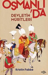 Osmanlı`da Devletin Müritleri - 1