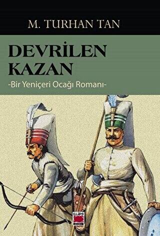 Devrilen Kazan -Bir Yeniçeri Ocağı Romanı- - 1