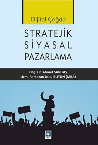 Dijital Çağda Stratejik Siyasal Pazarlama - 1