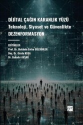 Dijital Çağın Karanlık Yüzü Teknoloji, Siyaset ve Güvenlikte Dezenformasyon - 1