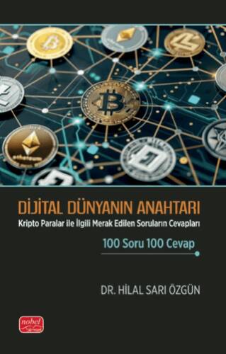 Dijital Dünyanın Anahtarı - Kripto Paralar ile İlgili Merak Edilen Soruların Cevapları 100 Soru 100 Cevap - 1