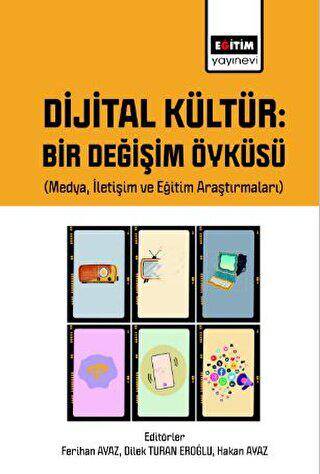 Dijital Kültür Bir Değişim Öyküsü Medya, İletişim ve Eğitim Araştırmaları - 1