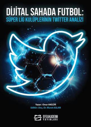 Dijital Sahada Futbol - Süper Lig Kulüplerinin Twitter Analizi - 1