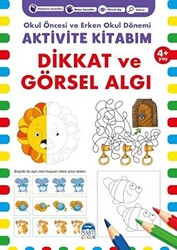 Dikkat ve Görsel Algı 4+ Yaş - Okul Öncesi ve Erken Okul Dönemi Aktivite Kitabım - 1