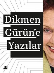 Dikmen Gürün’e Yazılar - 1