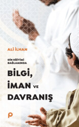 Din Eğitimi Bağlamında Bilgi, İman ve Davranış - 1