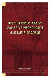 Din Eğitiminde Mekan, Zaman ve Kronolojiyi Algılama Becerisi - 1