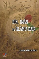 Din, İman ve İslam`a Dair - 1